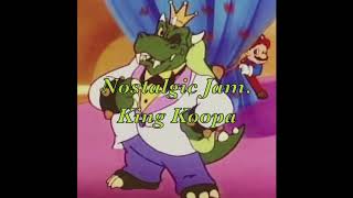 Nostalgic Jam. - King Koopa
