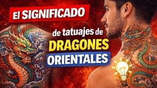 El SIGNIFICADO de los tatuajes de DRAGONES ORIENTALES ➡️ Poder, Protección y Espiritualidad ✅