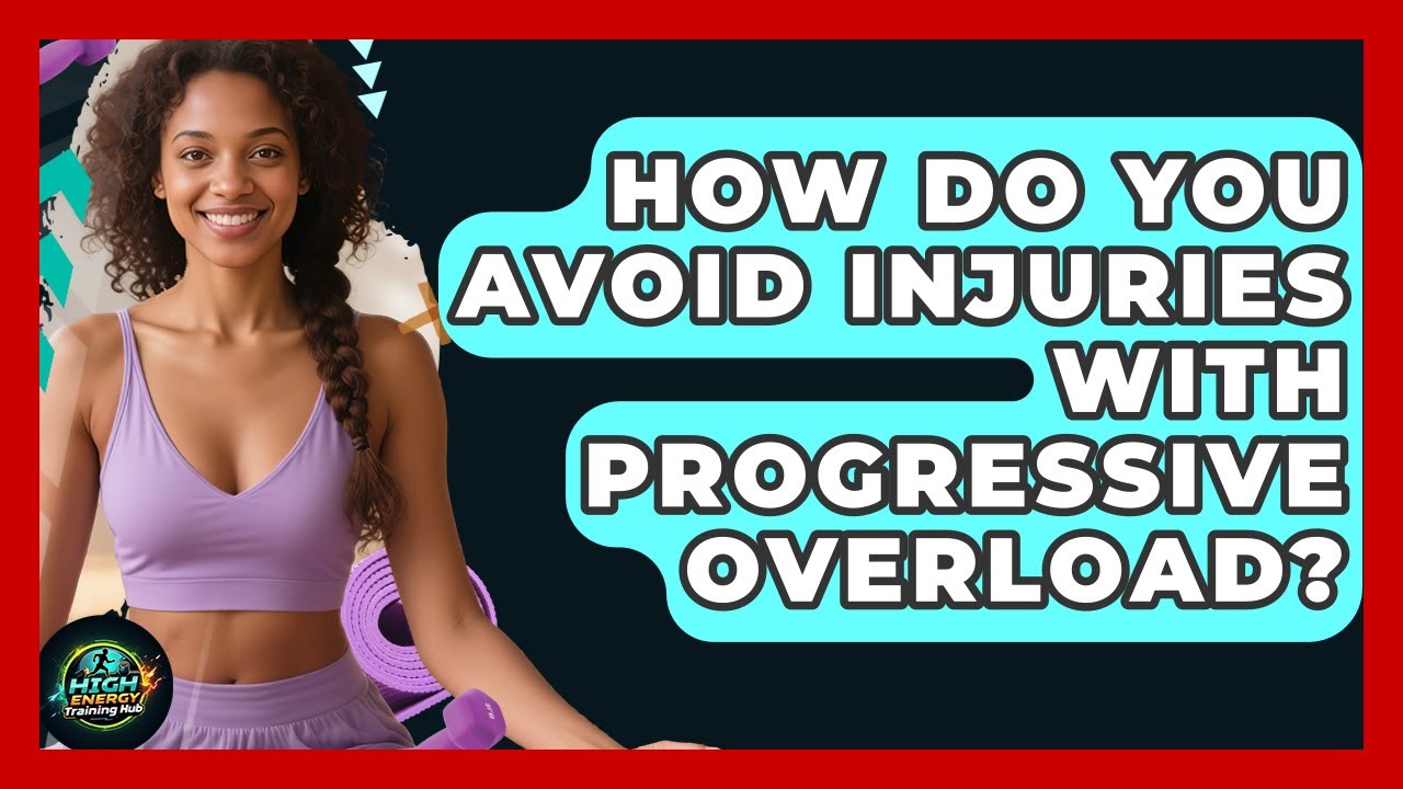 How Do You Avoid Injuries With Progressive Overload? - High Energy ...
