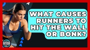 What Causes Runners To Hit The Wall Or Bonk? - Running Beyond Limits