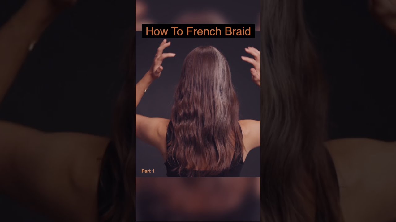 PRO TIP French Braid Your Own Hair