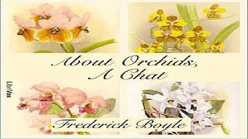 About Orchids, a Chat | Frederick Boyle | Gardening, Nature | Audiobook Full | English | 3/4