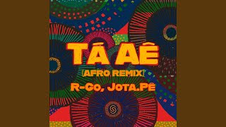 Tá Aê (Afro Remix) - R-GO & Jota.pê