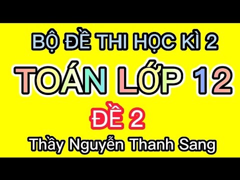 Toán 12 _ Đề Thi Học Kì 2 Toán 12 Năm 2021 (Đề 2)