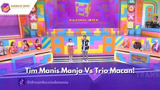 Tim Manis Manja Vs Trio Macan! | DREAM BOX INDONESIA (16/2/24) P1