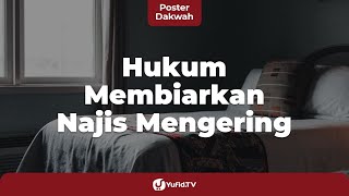 Hukum Membiarkan Najis Mengering - Poster Dakwah