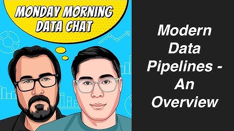 Modern Data Pipelines - An Overview - Monday Morning Data Chat (11/9/2020)