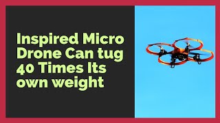 Flycrotugs Drone Can Pull 40 Times Its Own Hindi & Urdu