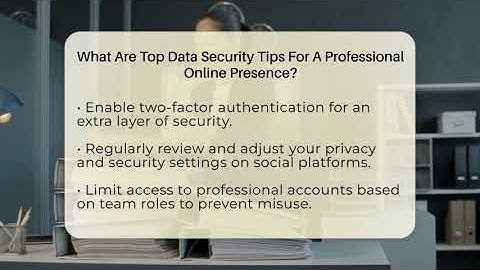 What Are Top Data Security Tips For A Professional Online Presence? - Everyday-Networking