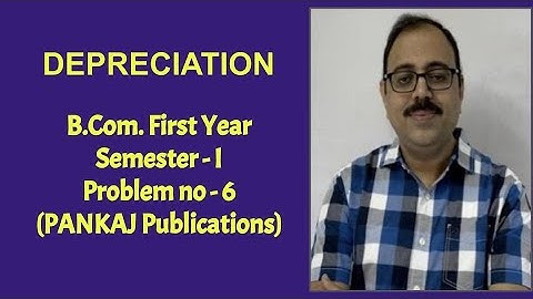 Depreciation - B.com First year - Semester I - Problem no: 6