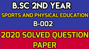 2020 SOLVED QUESTION PAPER ||B.Sc 2nd year || SPORTS AND PHYSICAL EDUCATION|| (B-002)