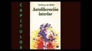 🎧📘 6 AUDIOLIBRO  Autoliberación interior de Anthony de Mello