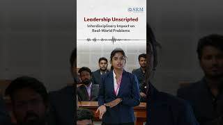 Embracing Interdisciplinary Collaboration | Leadership Unscripted | SRMIST