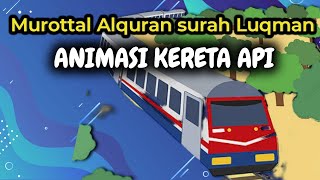 Murottal Alquran Surah Luqman | Animasi kereta Api