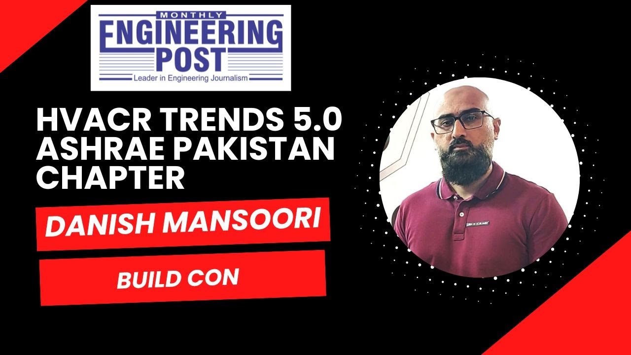 Danish Mansoori | Build Con | HVACR Trends 5.0 ASHRAE Pakistan Chapter | Engineering  Post