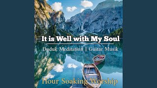 It is Well with My Soul || Duduk Meditation || Guitar Musik