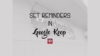 Google Keep:  Set Reminders