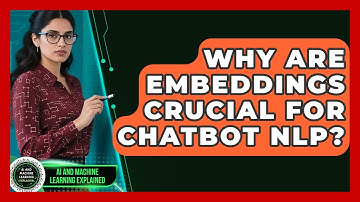 Why Are Embeddings Crucial For Chatbot NLP? - AI and Machine Learning Explained