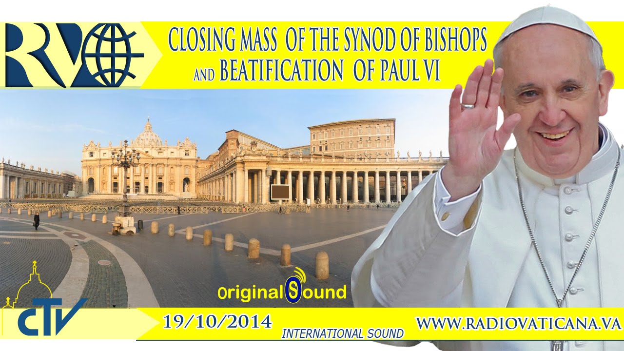 October 19 - Holy Mass for the conclusion of the Synod and Beatification of Pope Paul VI.