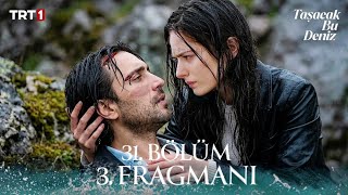 Taşacak Bu Deniz 31. Fragmanı \