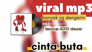 mp3 viral 2024 judul lagu cinta buta banyak yg dengerin sampai tembus 4000 viewer