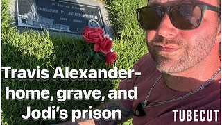 Travis Alexander - Home, grave, and Jodi Arias in prison 
