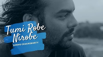 Tumi robe nirobe by Borno | Rabindra sangeet | Borno chakroborty | Romantic rabindra sangeet songs