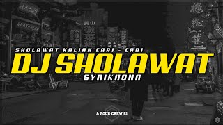 SHOLAWAT SYAIKHONA DJ REMIX FULL BASS