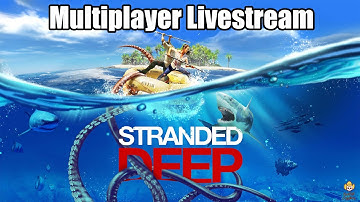 Stranded Deep - Multiplayer Livestream