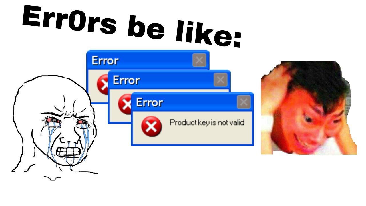 Errors Be Like: - YouTube