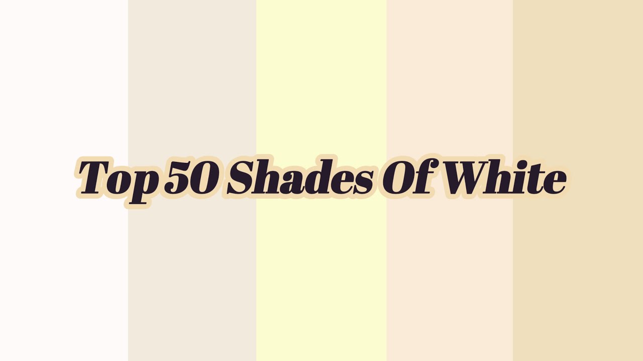 Top 50 Shades of White: The Color That's More Than Meets The Eye