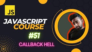 Callback Hell or pyramid of Doom in javascript tutorial in Hindi #51
