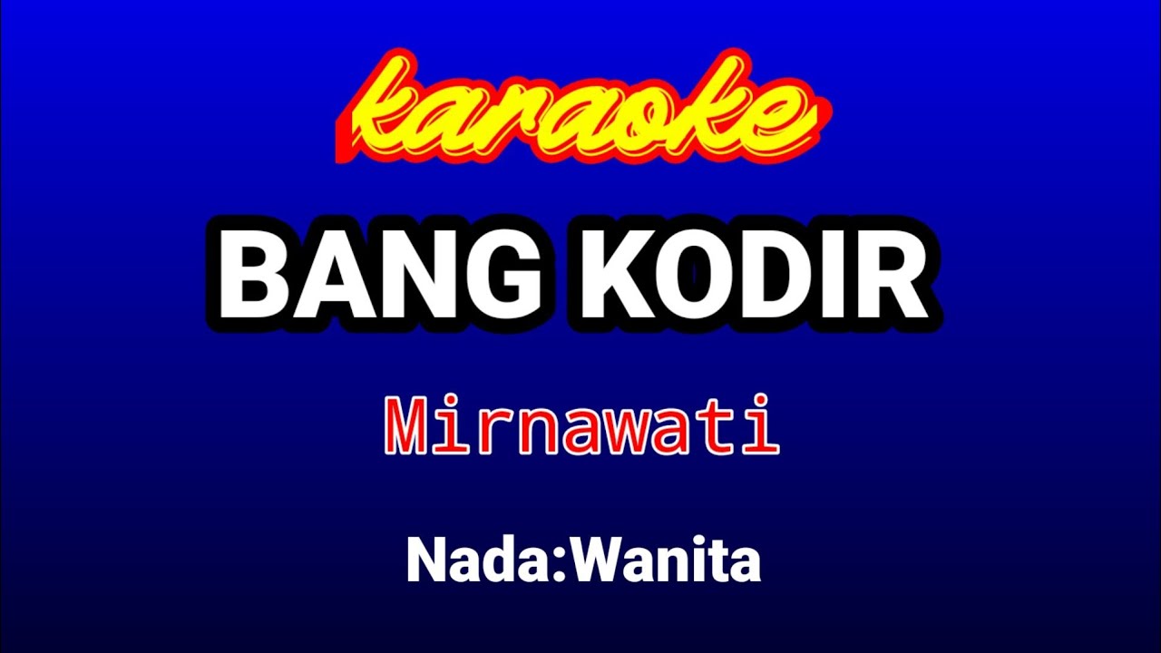 BANG KODIR karaoke-Mirnawati