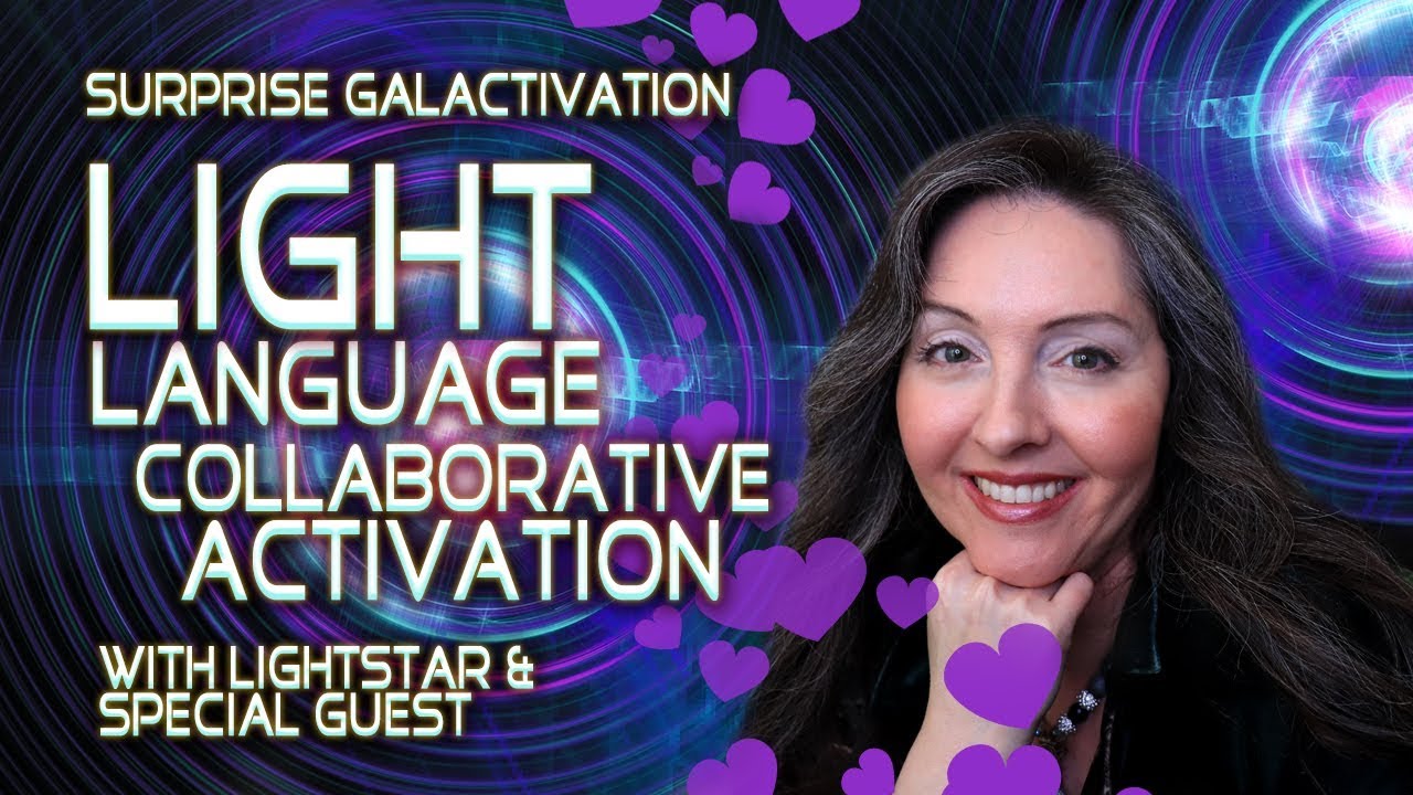 Light Language Activation Collaboration By Lightstar and Special Guest ...