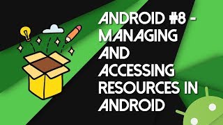 Android #8 - Managing and Accessing Resources in Android Application | Part 3