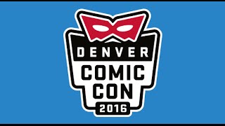 Denver Comic Con 2016 Vlog and Pictures