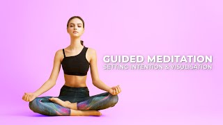 Guided Meditation For Setting Intention & Visualisation