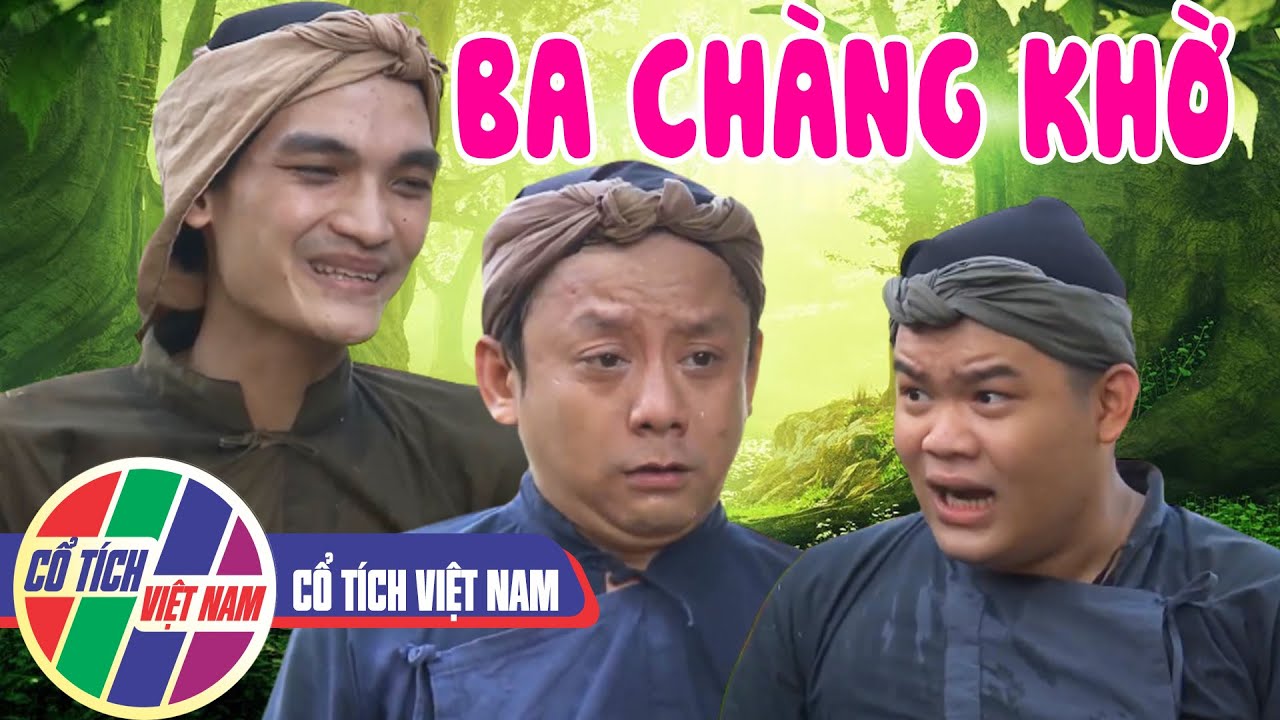 Truyện Cổ Tích Việt Nam Hay Mới Nhất 2021 | BA CHÀNG... - youtube