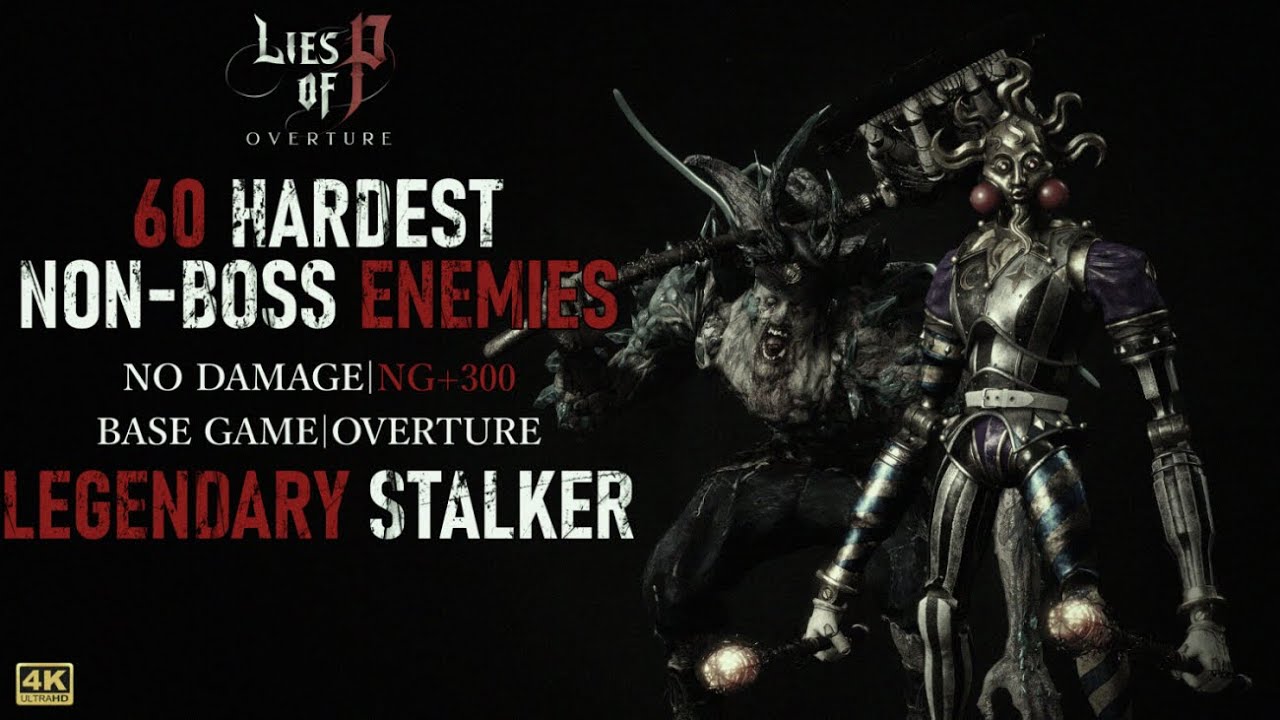 Lies of P - 60 Hardest Non-Boss Enemies (No Damage | NG+300 | Legendary ...