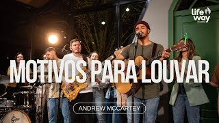 MOTIVOS PARA LOUVAR | Andrew McCartey | LIFEWAY MUSIC