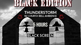 Dark Edition  Rain Thunderstorm W Church  Bell Ambience  6 Hours  Blackscreen  Soothing 