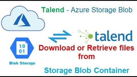 Talend ETL - Bestanden downloaden of ophalen uit Azure Blob Storage-container