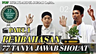 77 TANYA JAWAB SEPUTAR SHALAT Ustadz Abdul Somad Lc, Ma. BACA BUKU PART.1