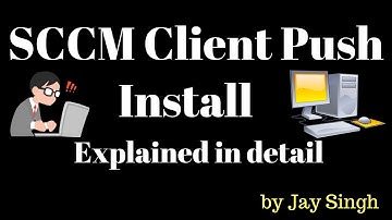Part 12 - SCCM Client Push install in detail