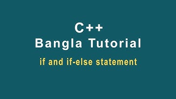 C++ Bangla Tutorial-23 || if & if else  statement