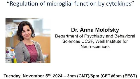 European Microglia Webinar Series, by Dr. Anna Molofsky (2024-11-05)