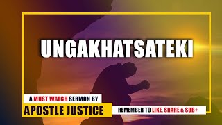 Ungakhatsateki Ngalutfo | Apostle Justice Blessing D