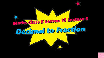 Maths Class 5 Lesson 10 Lecture 2 Decimal to Fraction CBSE Math Magic Monica Chadha