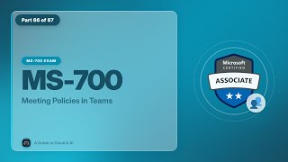 MS-700 Exam EP 61: Meeting Policies in Teams