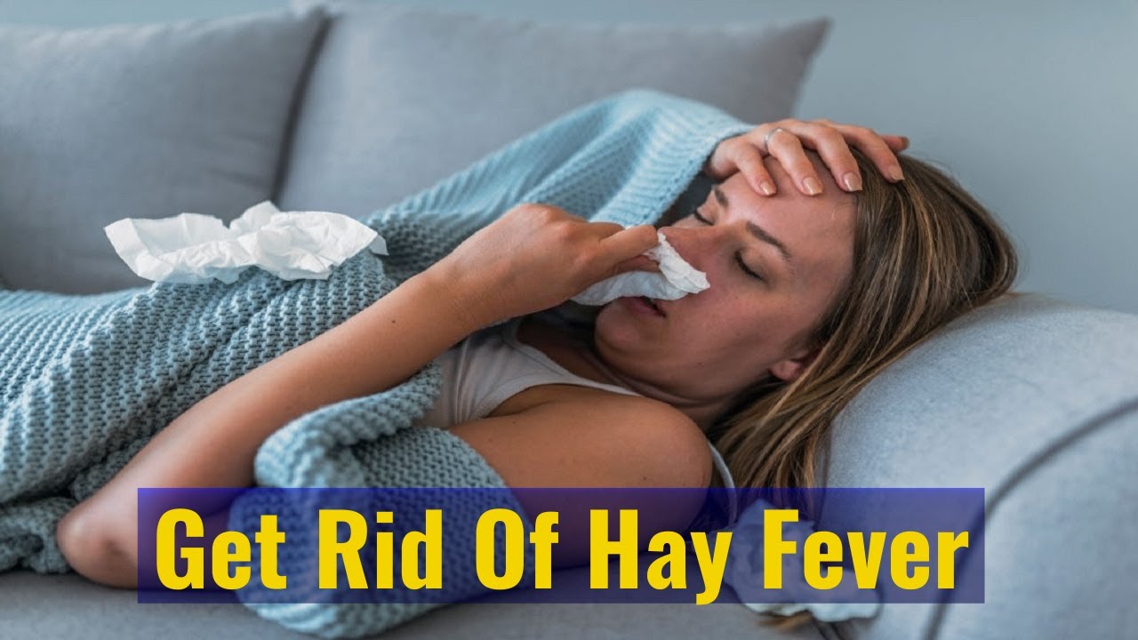 How To Get Rid Of Hay Fever And Treat Your Symptoms Naturally - Easy